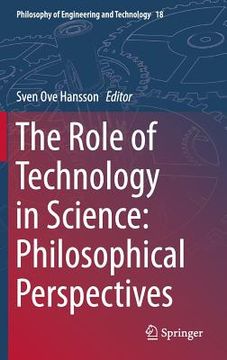 portada The Role of Technology in Science: Philosophical Perspectives (en Inglés)