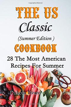 portada The us Classic Summer Edition Cookbook: 28 the Most American Recipes for Summer (en Inglés)