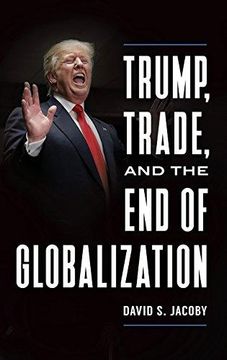 portada Trump, Trade, and the End of Globalization (en Inglés)