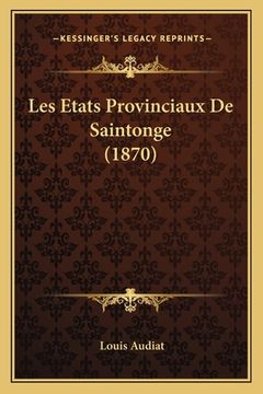 portada Les Etats Provinciaux De Saintonge (1870) (in French)