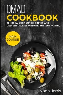portada OMAD Cookbook: MAIN COURSE - 60+ Breakfast, Lunch, Dinner and Dessert Recipes for intermittent fasting (in English)