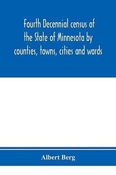 portada Fourth Decennial Census of the State of Minnesota by Counties, Towns, Cities and Wards. As Taken by Authority of the State, June 1, 1895 (en Inglés)