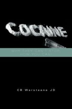 portada Cocaine: Why They Can't Stop, how you Can! Why They Can't Stop, how you Can! 