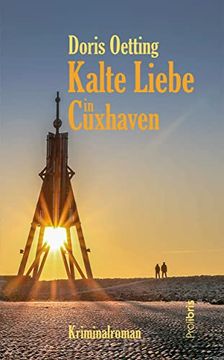 portada Kalte Liebe in Cuxhaven: Kriminalroman (en Alemán)