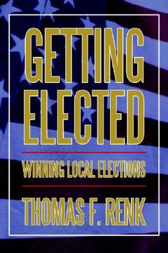 portada getting elected: winning local elections (en Inglés)