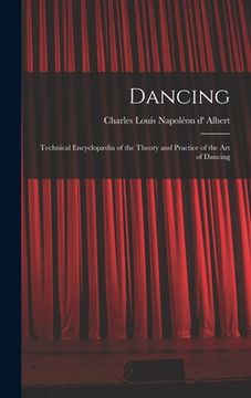 portada Dancing: Technical Encyclopædia of the Theory and Practice of the Art of Dancing (en Inglés)