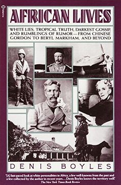 portada African Lives: White Lies, Tropical Truth, Darkest Gossip, and Rumblings of Rumor--From Chinese Gordon to Beryl Markham, and Beyond (en Inglés)