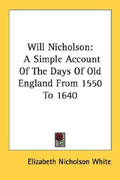 portada will nicholson: a simple account of the days of old england from 1550 to 1640 (in English)
