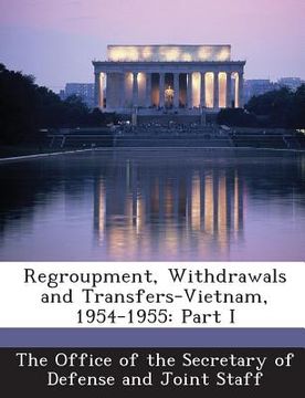 portada Regroupment, Withdrawals and Transfers-Vietnam, 1954-1955: Part I (en Inglés)