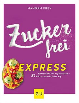 portada Zuckerfrei Express: Extraschnell und Supereinfach? 81 Blitzrezepte für Jeden tag (gu Diät&Gesundheit) (en Alemán)