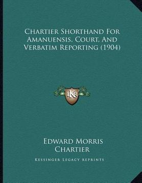 portada chartier shorthand for amanuensis, court, and verbatim reporting (1904) (en Inglés)