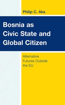 portada Bosnia as Civic State and Global Citizen: Alternative Futures Outside the EU