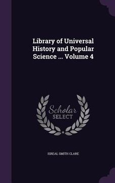 portada Library of Universal History and Popular Science ... Volume 4 (en Inglés)