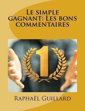 portada Le simple gagnant: Les bons commentaires (in French)