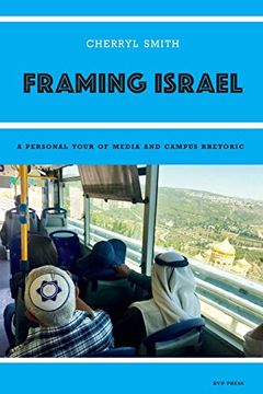 portada Framing Israel: A Personal Tour of Media and Campus Rhetoric (en Inglés)