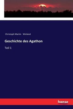 portada Geschichte des Agathon: Teil 1 (en Alemán)