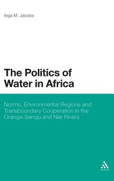 portada the politics of water in africa: norms, environmental regions and transboundary cooperation in the orange-senqu and nile rivers (en Inglés)