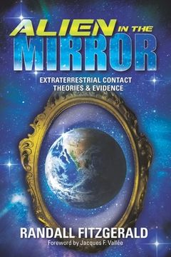 portada Alien in the Mirror: Extraterrestrial Contact Theories and Evidence (en Inglés)