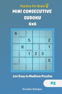 portada Puzzles for Brain - Mini Consecutive Sudoku 200 Easy to Medium Puzzles 6x6 vol.5 (en Inglés)