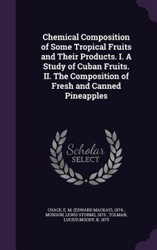 portada Chemical Composition of Some Tropical Fruits and Their Products. I. A Study of Cuban Fruits. II. The Composition of Fresh and Canned Pineapples