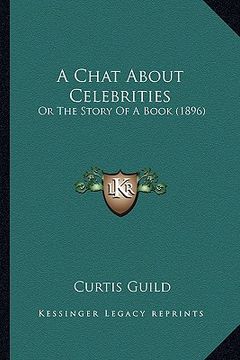 portada a chat about celebrities: or the story of a book (1896) (en Inglés)