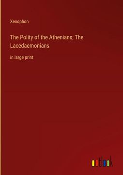 portada The Polity of the Athenians; The Lacedaemonians: in large print 