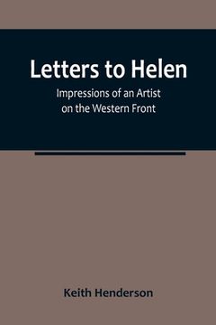 portada Letters to Helen: Impressions of an Artist on the Western Front (en Inglés)
