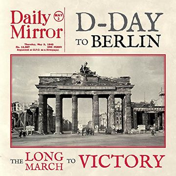 portada D-Day to Berlin: The Long March to Victory (en Inglés)