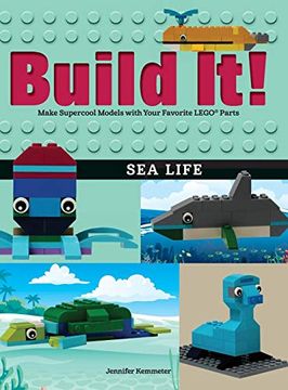 portada Build it! Sea Life: Make Supercool Models With Your Favorite Lego(R) Parts (Brick Books) (en Inglés)