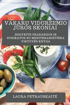 portada Vakarų Vidurzemio Jūros Skoniai: Įsigykite Prabangos ir Sveikatos su Mediteranietiska Virtuves Knyga (en Lituano)