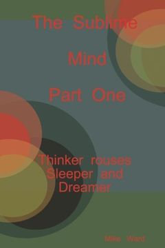 portada The Sublime Mind  Part One Thinker Rouses Sleeper And Dreamer