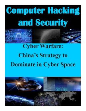 portada Cyber Warfare: China's Strategy to Dominate in Cyber Space (en Inglés)