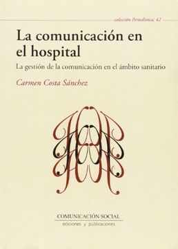 portada La Comunicación en el Hospital: La Gestión de la Comunicación en el Ámbito Sanitario (in Spanish)