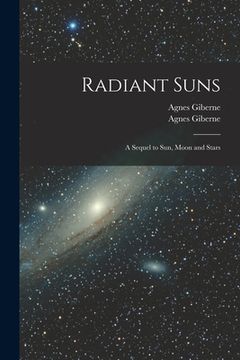 portada Radiant Suns: a Sequel to Sun, Moon and Stars (in English)
