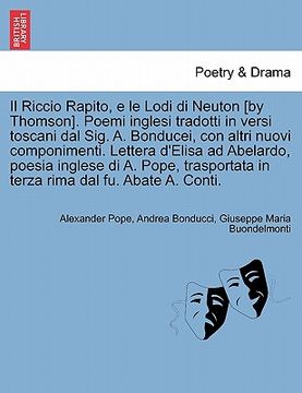 portada Il Riccio Rapito, E Le Lodi Di Neuton [By Thomson]. Poemi Inglesi Tradotti in Versi Toscani Dal Sig. A. Bonducei, Con Altri Nuovi Componimenti. Letter (en Italiano)