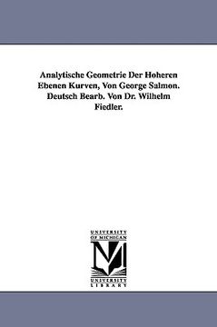 portada analytische geometrie der hheren ebenen kurven, von george salmon. deutsch bearb. von dr. wilhelm fiedler. (en Inglés)