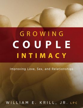 portada Growing Couple Intimacy: Improving Love, Sex, and Relationships (en Inglés)