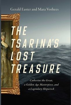 portada The Tsarina's Lost Treasure: Catherine the Great, a Golden Age Masterpiece, and a Legendary Shipwreck (in English)