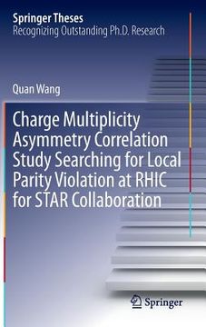 portada Charge Multiplicity Asymmetry Correlation Study Searching for Local Parity Violation at Rhic for Star Collaboration (en Inglés)
