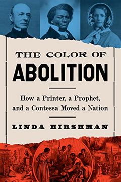 portada The Color of Abolition: How a Printer, a Prophet, and a Contessa Moved a Nation (en Inglés)