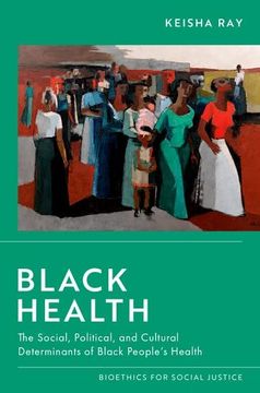 portada Black Health: The Social, Political, and Cultural Determinants of Black People's Health (Bioethics for Social Justice) (en Inglés)