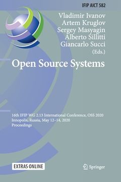 portada Open Source Systems: 16th Ifip Wg 2.13 International Conference, OSS 2020, Innopolis, Russia, May 12-14, 2020, Proceedings (en Inglés)