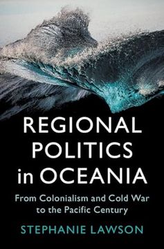portada Regional Politics in Oceania: From Colonialism and Cold war to the Pacific Century (en Inglés)