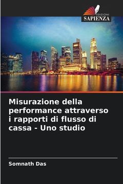 portada Misurazione della performance attraverso i rapporti di flusso di cassa - Uno studio (en Italiano)