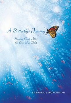 portada A Butterfly's Journey: Healing Grief After the Loss of a Child (en Inglés)