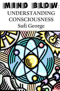 portada Mind Blow: Understanding Consciousness 