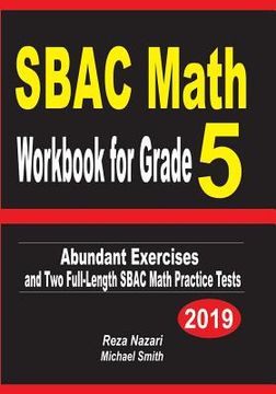 portada SBAC Math Workbook for Grade 5: Abundant Exercises and Two Full-Length SBAC Math Practice Tests (en Inglés)