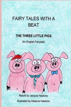 portada The Three Little Pigs: An English Fairytale retold in rhyme, part of the Fairytales With A Beat series. (en Inglés)