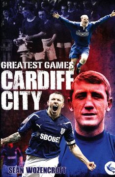 portada Cardiff City Greatest Games: The Bluebirds' Fifty Finest Matches (en Inglés)