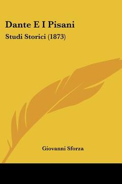 portada dante e i pisani: studi storici (1873) (in English)